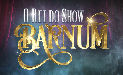 Musical Barnum, O Rei do Show, chega a Porto Alegre em Novembro